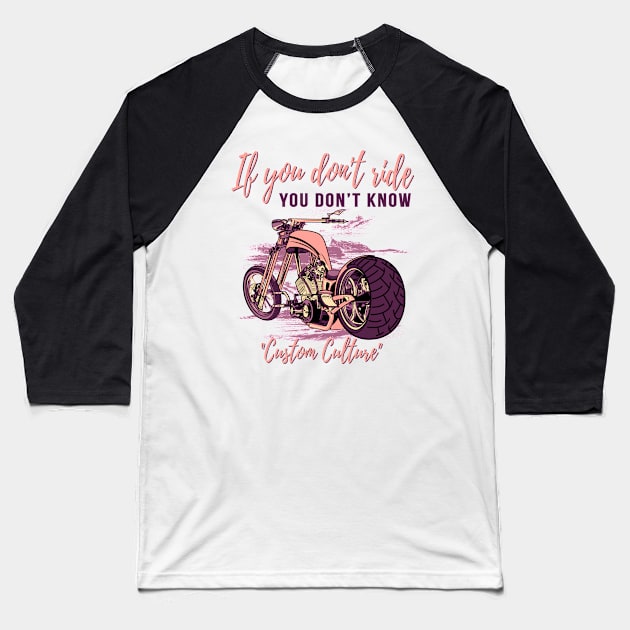 If you don't ride you don't know,custom culture,chopper motorcycle,custom bike,70s Baseball T-Shirt by Lekrock Shop